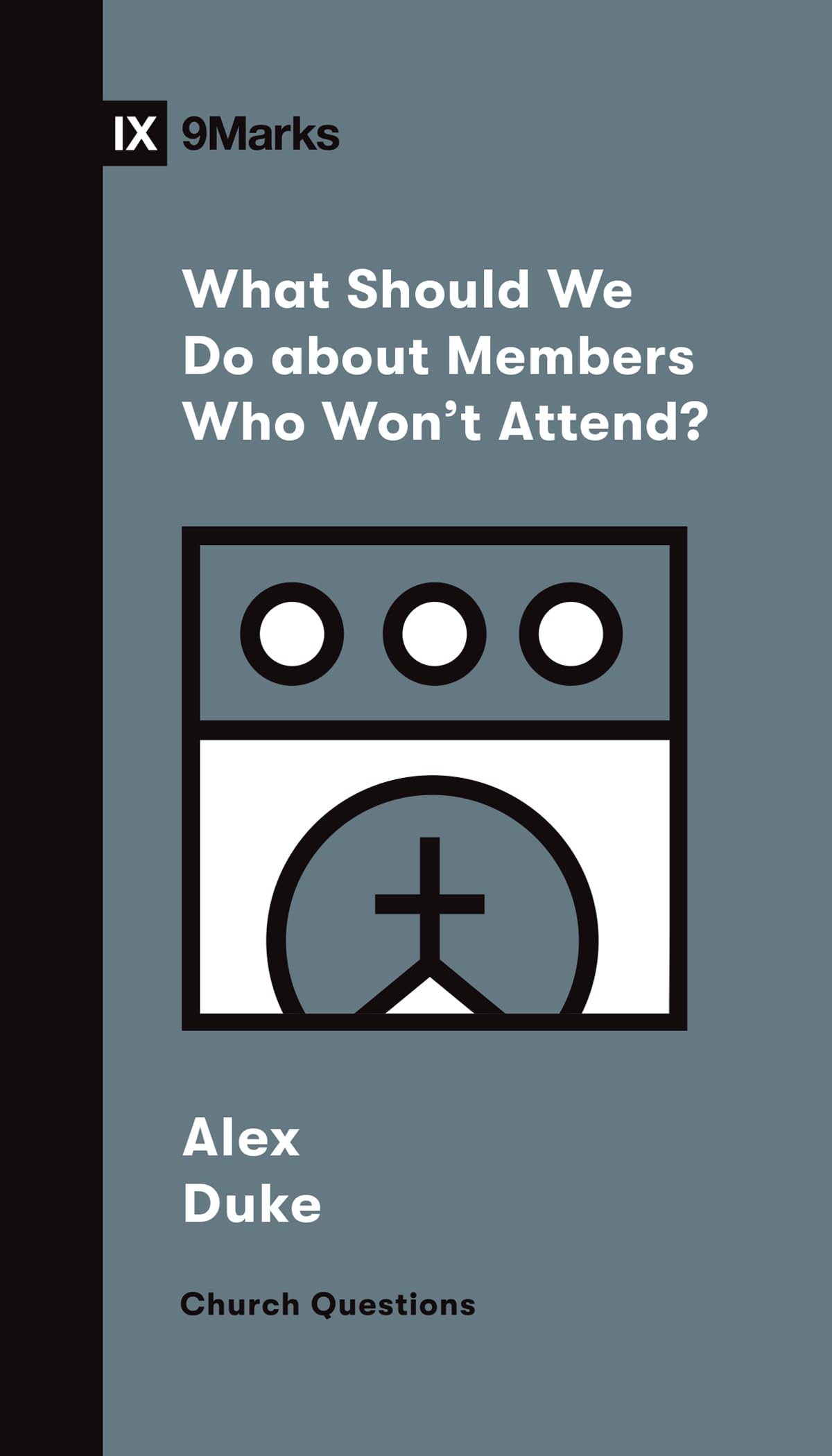 What Should We Do about Members Who Won't Attend? (Church Questions),Used