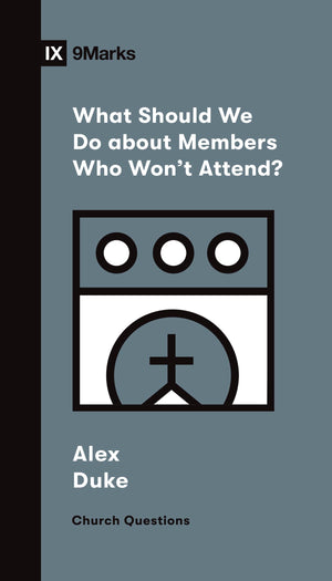 What Should We Do about Members Who Won't Attend? (Church Questions),Used