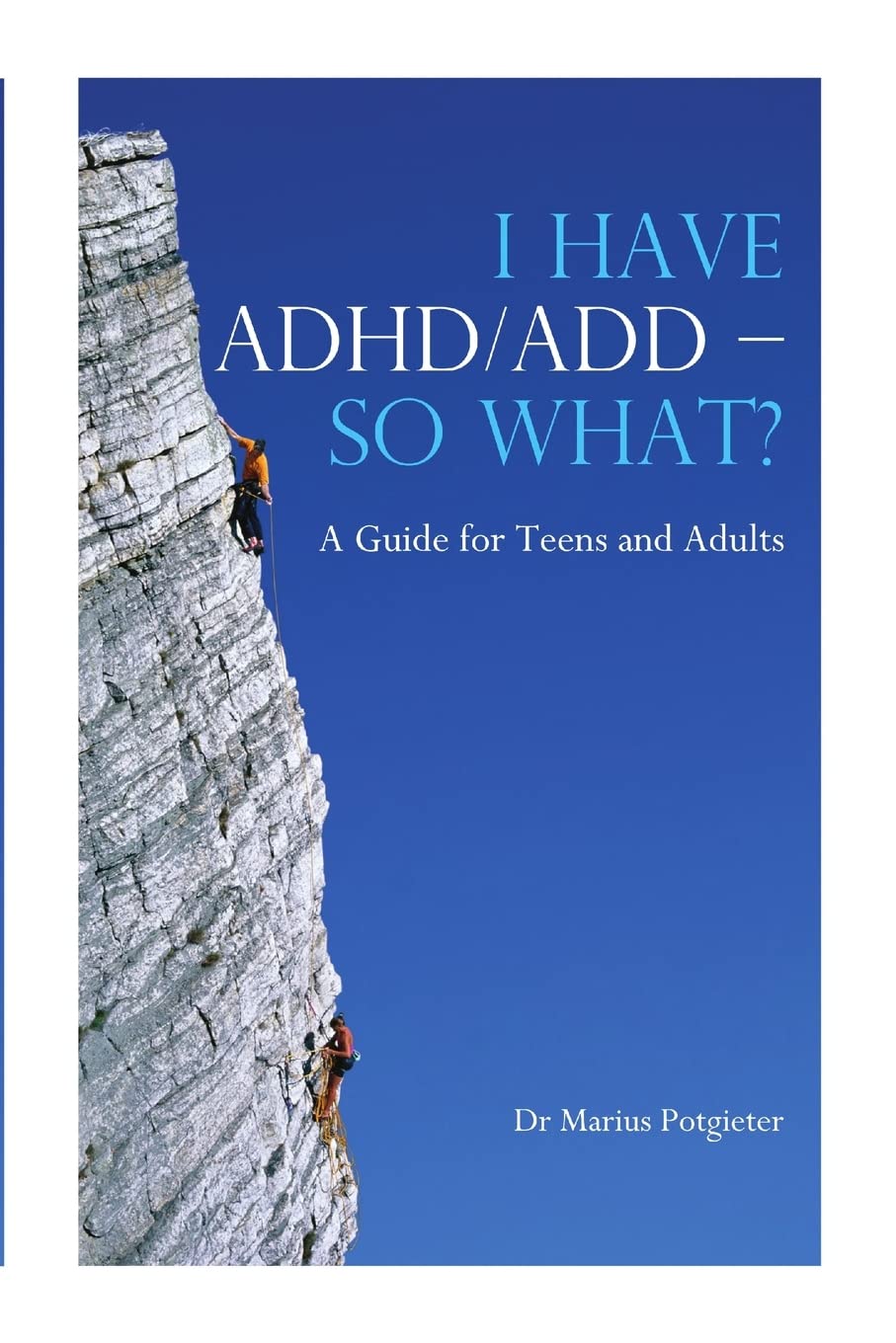 I Have Adhd/Add  So What? A Guide For Teens And Adults,Used