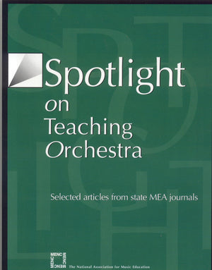 Spotlight on Teaching Orchestra: Selected Articles from State MEA Journals (Spotlight Series),New