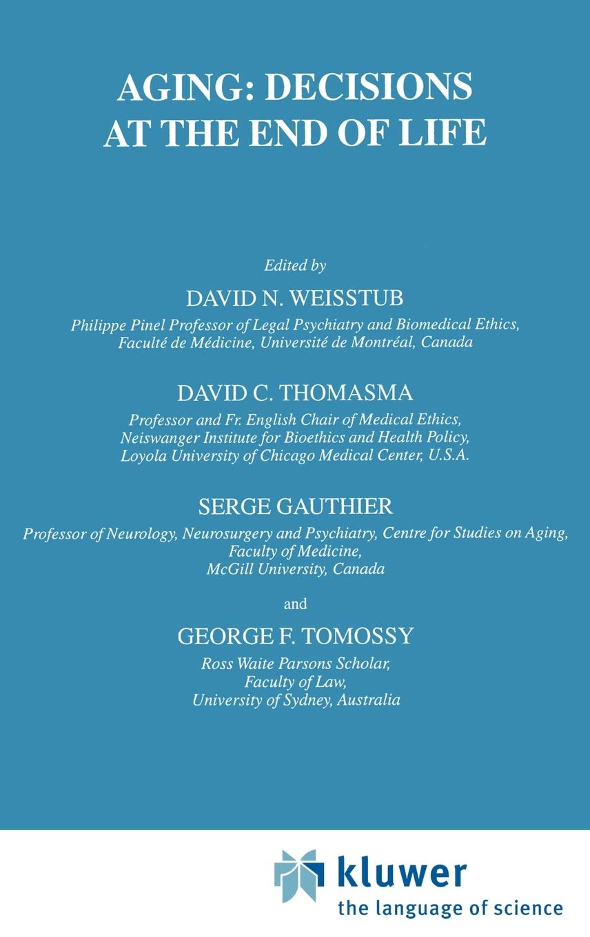 Aging: Decisions at the End of Life (International Library of Ethics, Law, and the New Medicine, 12),Used