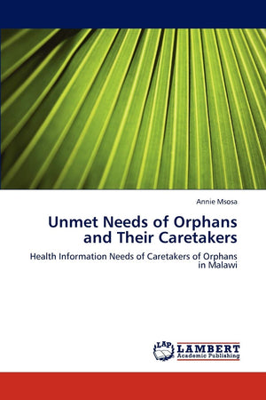 Unmet Needs of Orphans and Their Caretakers: Health Information Needs of Caretakers of Orphans in Malawi,Used
