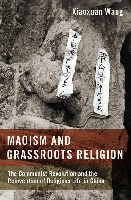 Maoism and Grassroots Religion: The Communist Revolution and the Reinvention of Religious Life in China,Used