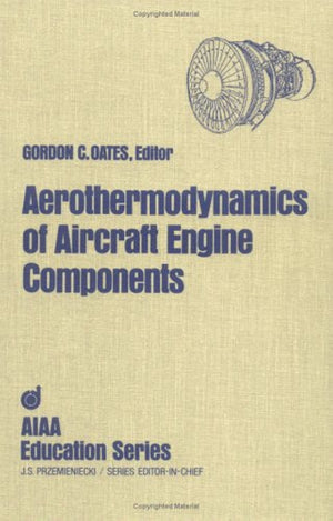 Aerothermodynamics of Aircraft Engine Components (AIAA Education Series),Used