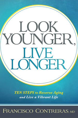 Look Younger, Live Longer: 10 Steps to Reverse Aging and Live a Vibrant Life,New