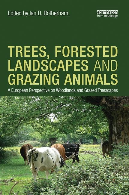 Trees, Forested Landscapes and Grazing Animals: A European Perspective on Woodlands and Grazed Treescapes,Used