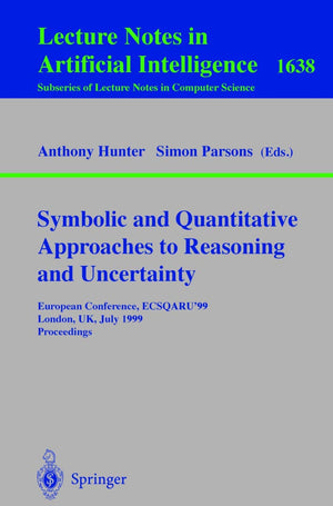 Symbolic and Quantitative Approaches to Reasoning and Uncertainty: European Conference, ECSQARU'99, London, UK, July 59, 1999, ,Used
