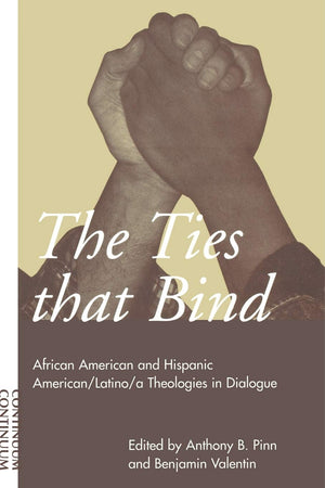 Ties That Bind: African American and Hispanic American/Latino/a Theologies in Dialogue,Used