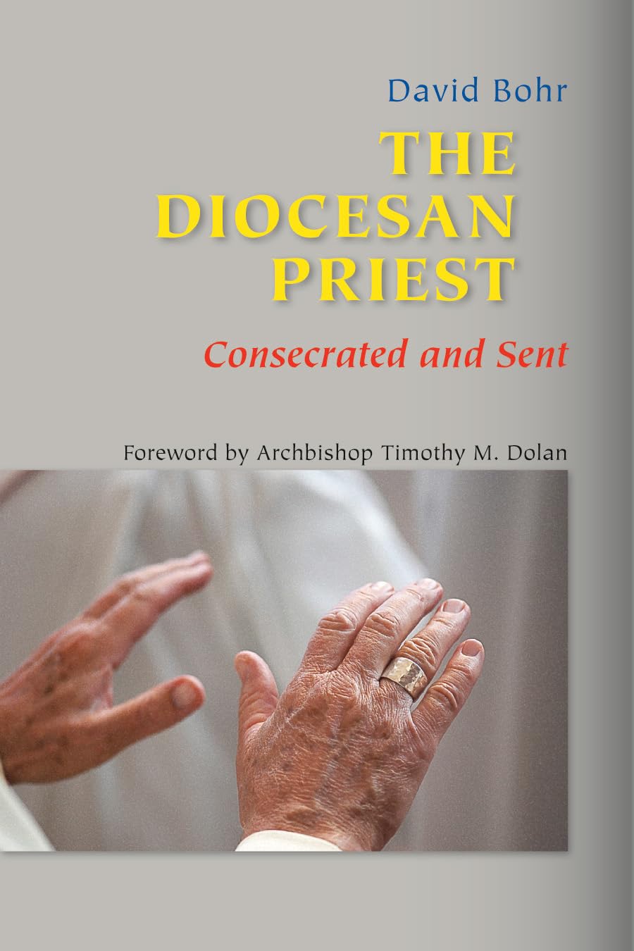The Diocesan Priest: Consecrated And Sent,Used
