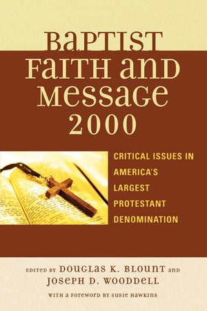 The Baptist Faith and Message 2000: Critical Issues in America's Largest Protestant Denomination,Used