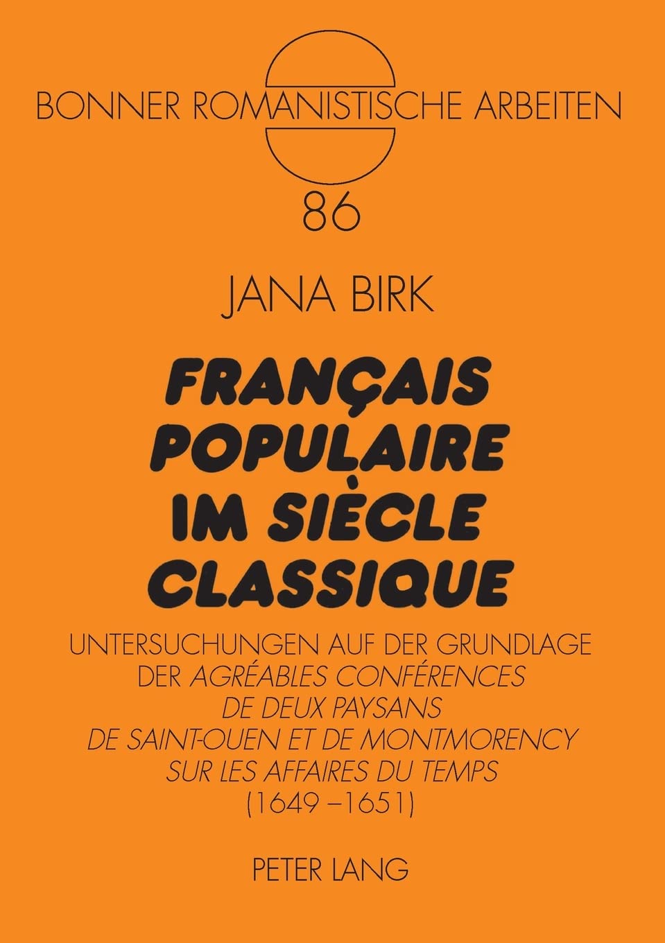 Franais Populaire Im Sicle Classique: Untersuchungen Auf Der Grundlage Der Agrables Confrences De Deux Paysans De Saintouen,Used