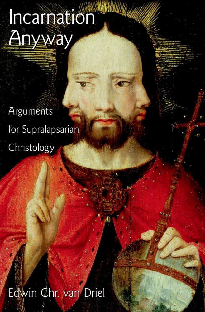 Incarnation Anyway: Arguments for Supralapsarian Christology (AAR Academy Series),New