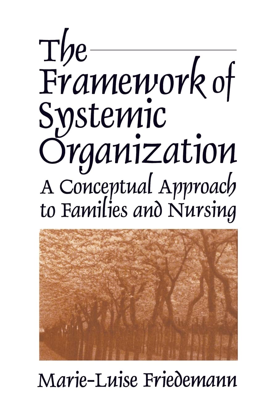 The Framework Of Systemic Organization: A Conceptual Approach To Families And Nursing,New
