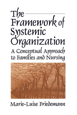 The Framework Of Systemic Organization: A Conceptual Approach To Families And Nursing,Used