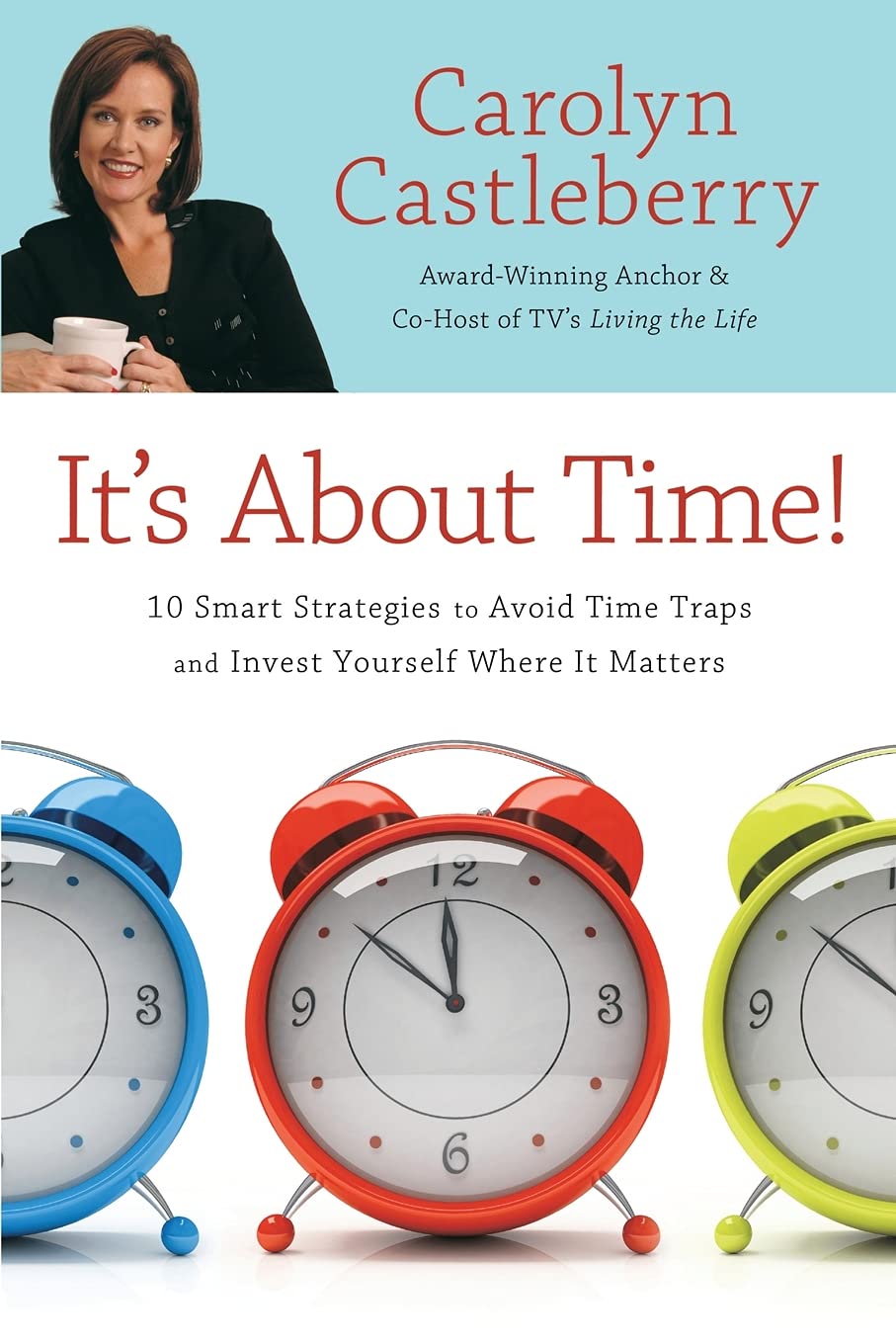 It's About Time!: 10 Smart Strategies to Avoid Time Traps and Invest Yourself Where It Matters,Used