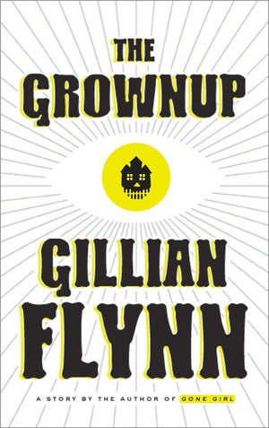 The Grownup: A Story By The Author Of Gone Girl,Used