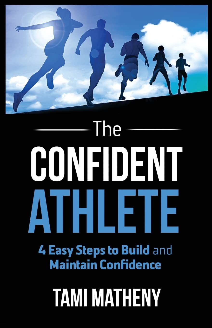 The Confident Athlete: 4 Easy Steps to Build and Maintain Confidence,Used