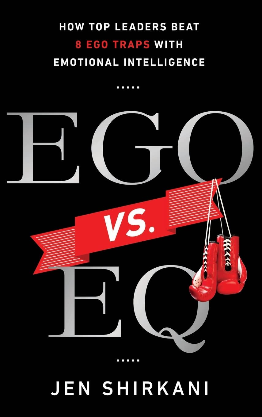 Ego vs. EQ: How Top Leaders Beat 8 Ego Traps With Emotional Intelligence,Used