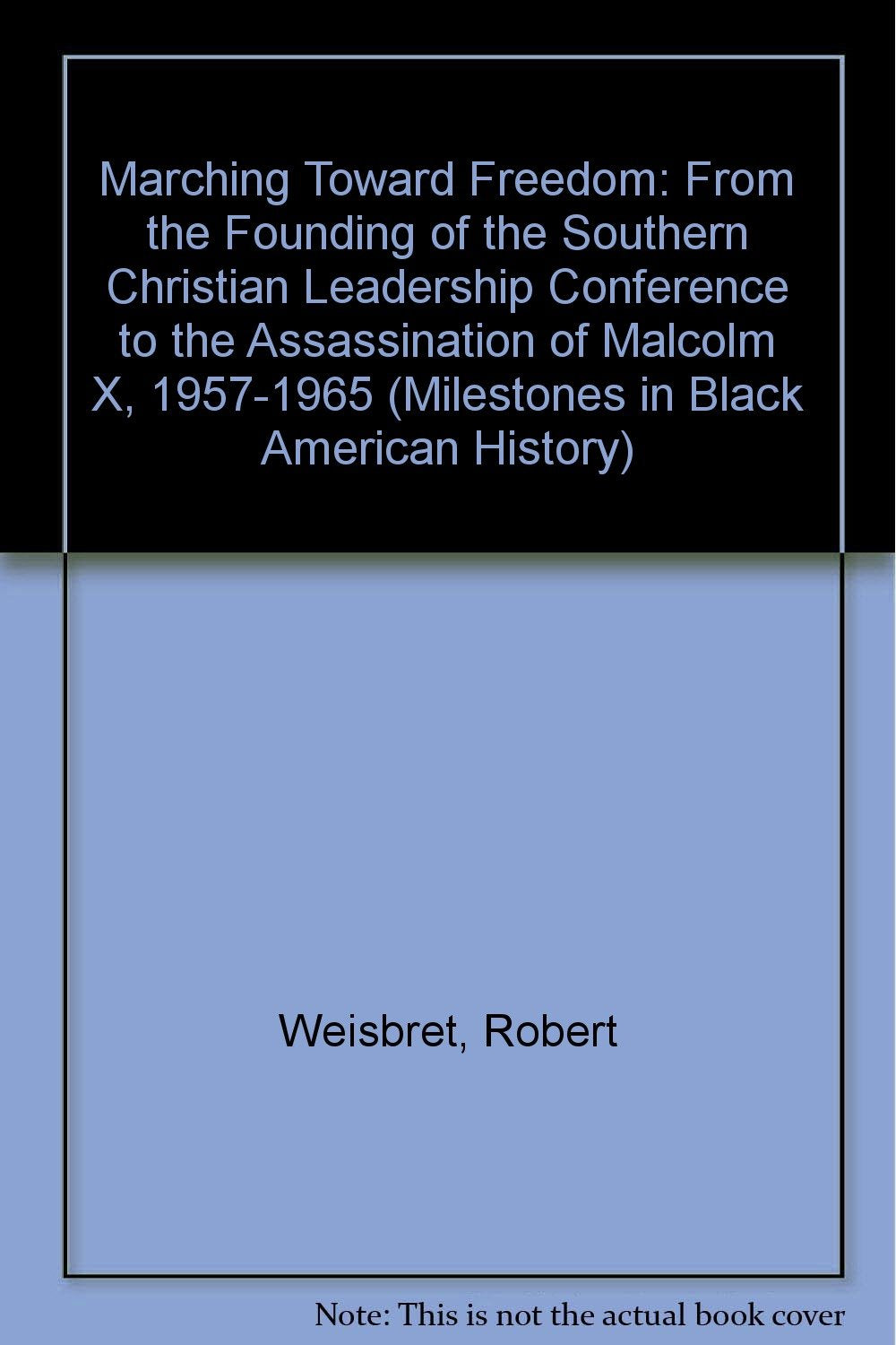 Marching Toward Freedom 19571965: From the Founding of the Southern Christian Leadership Conference to the Assassination of Mal,Used