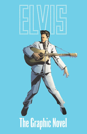 ELVIS: THE OFFICIAL GRAPHIC NOVEL DELUXE EDITION,New