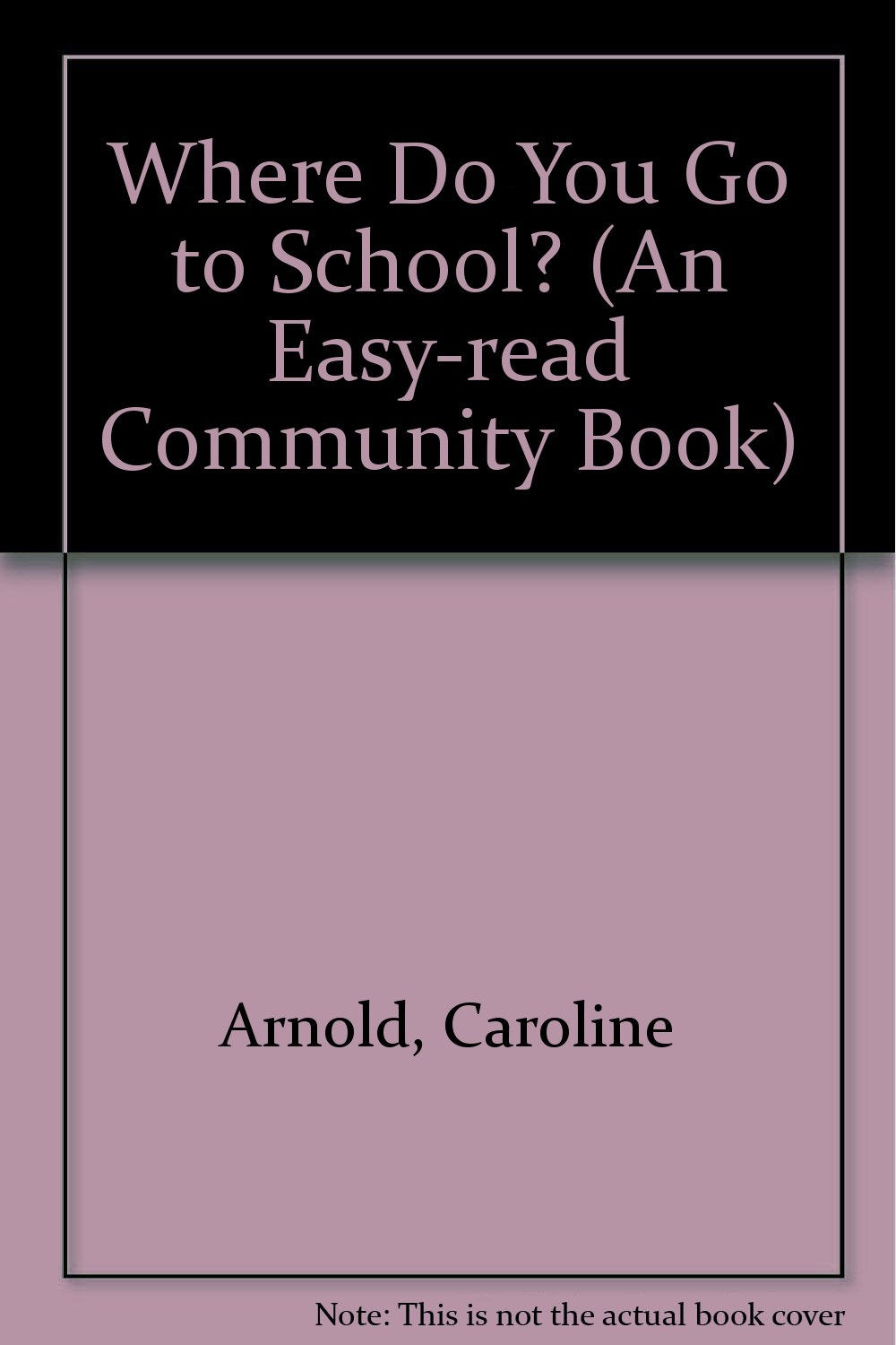 Where Do You Go to School? (An EasyRead Community Book),Used