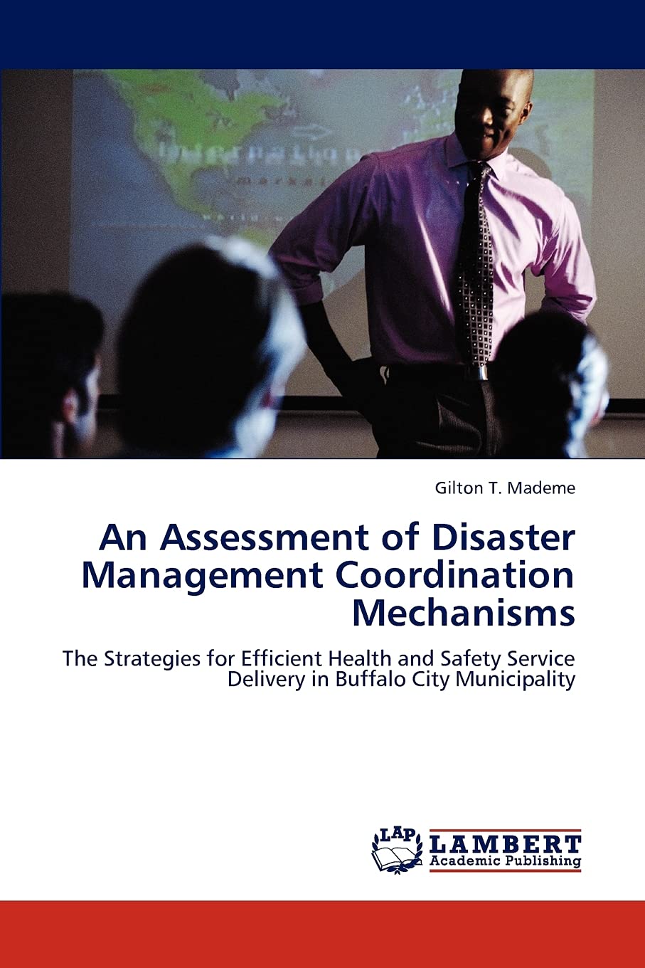 An Assessment of Disaster Management Coordination Mechanisms: The Strategies for Efficient Health and Safety Service Delivery in,Used