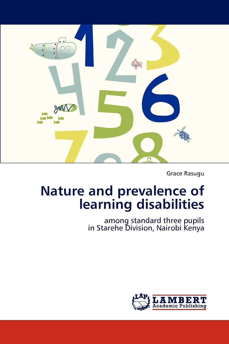 Nature and prevalence of learning disabilities: among standard three pupils in Starehe Division, Nairobi Kenya,Used