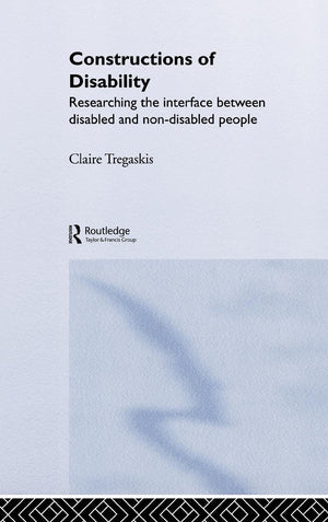 Constructions of Disability: Researching Inclusion in Community Leisure,New