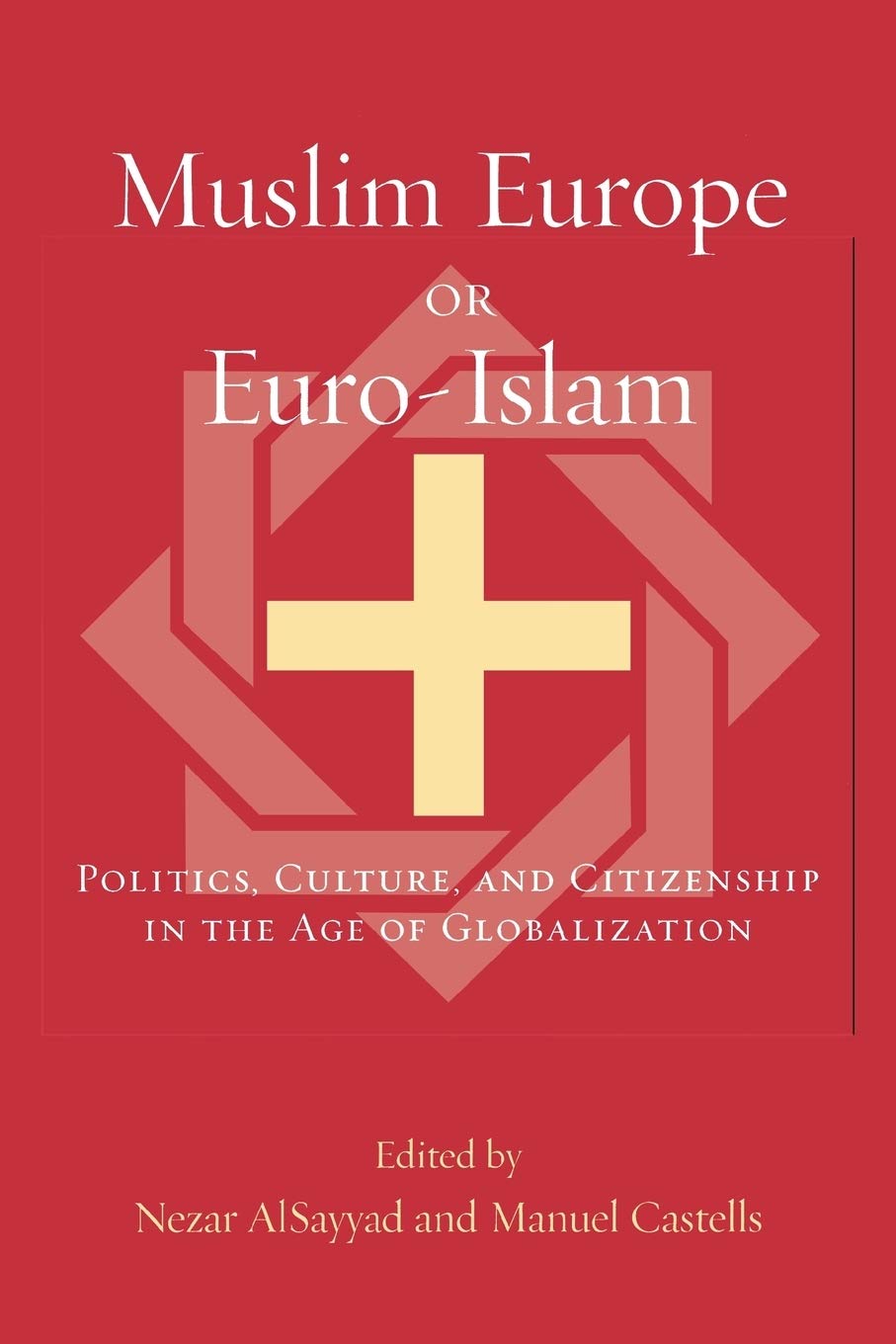 Muslim Europe Or Euroislam: Politics, Culture, And Citizenship In The Age Of Globalization (Transnational Perspectives On Space