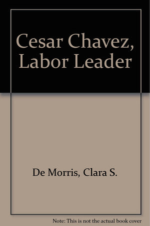 Cesar Chavez, Labor Leader,Used