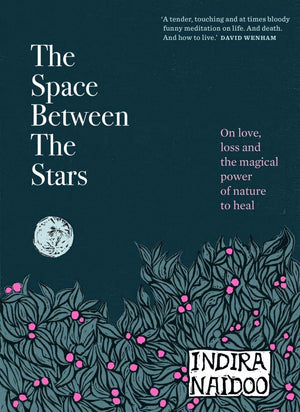 The Space Between The Stars: On Love, Loss And The Magical Power Of Nature To Heal-new