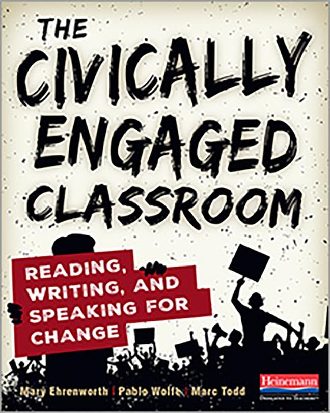 The Civically Engaged Classroom: Reading, Writing, and Speaking for Change,Used