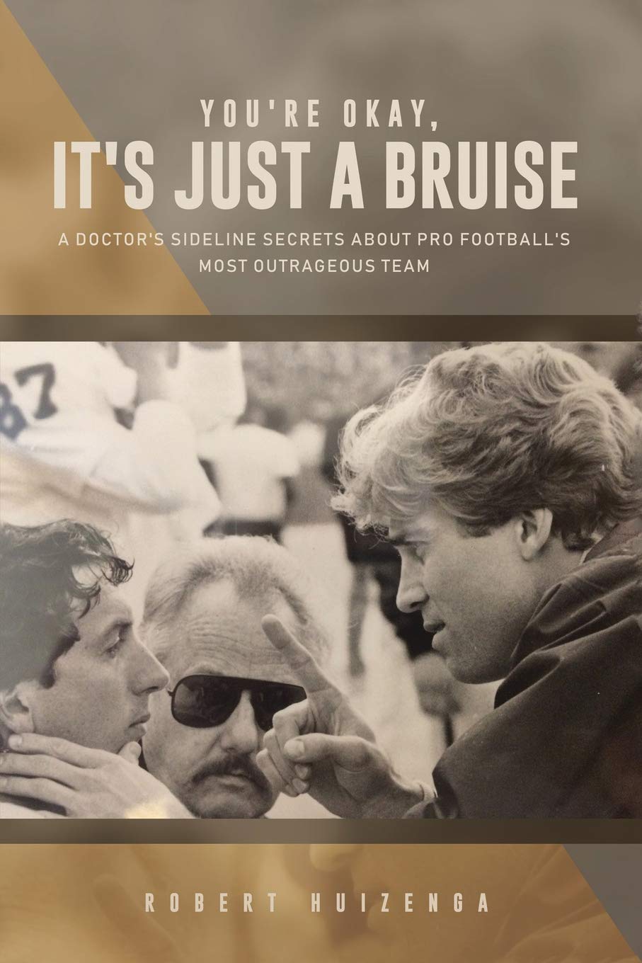 You're Okay, It's Just a Bruise: A Doctor's Sideline Secrets About Pro Football's Most Outrageous Team,Used