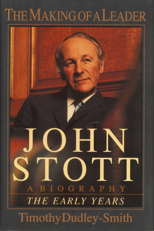 John Stott: The Making Of A Leader: A Biography Of The Early Years,Used