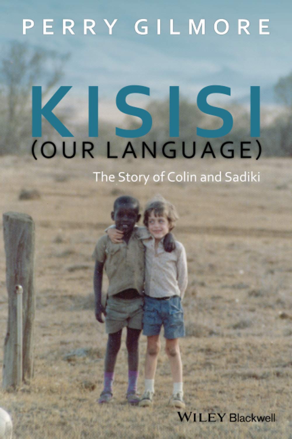 Kisisi (Our Language): The Story of Colin and Sadiki (New Directions in Ethnography),New