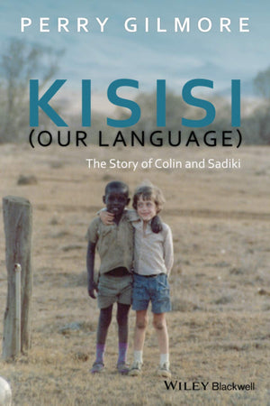 Kisisi (Our Language): The Story of Colin and Sadiki (New Directions in Ethnography),New