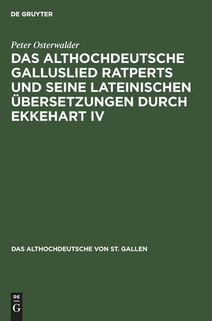 Das althochdeutsche Galluslied Ratperts und seine lateinischen bersetzungen durch Ekkehart IV: Einordnung und kritische Edition ,Used