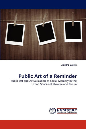 Public Art of a Reminder: Public Art and Actualization of Social Memory in the Urban Spaces of Ukraine and Russia,Used