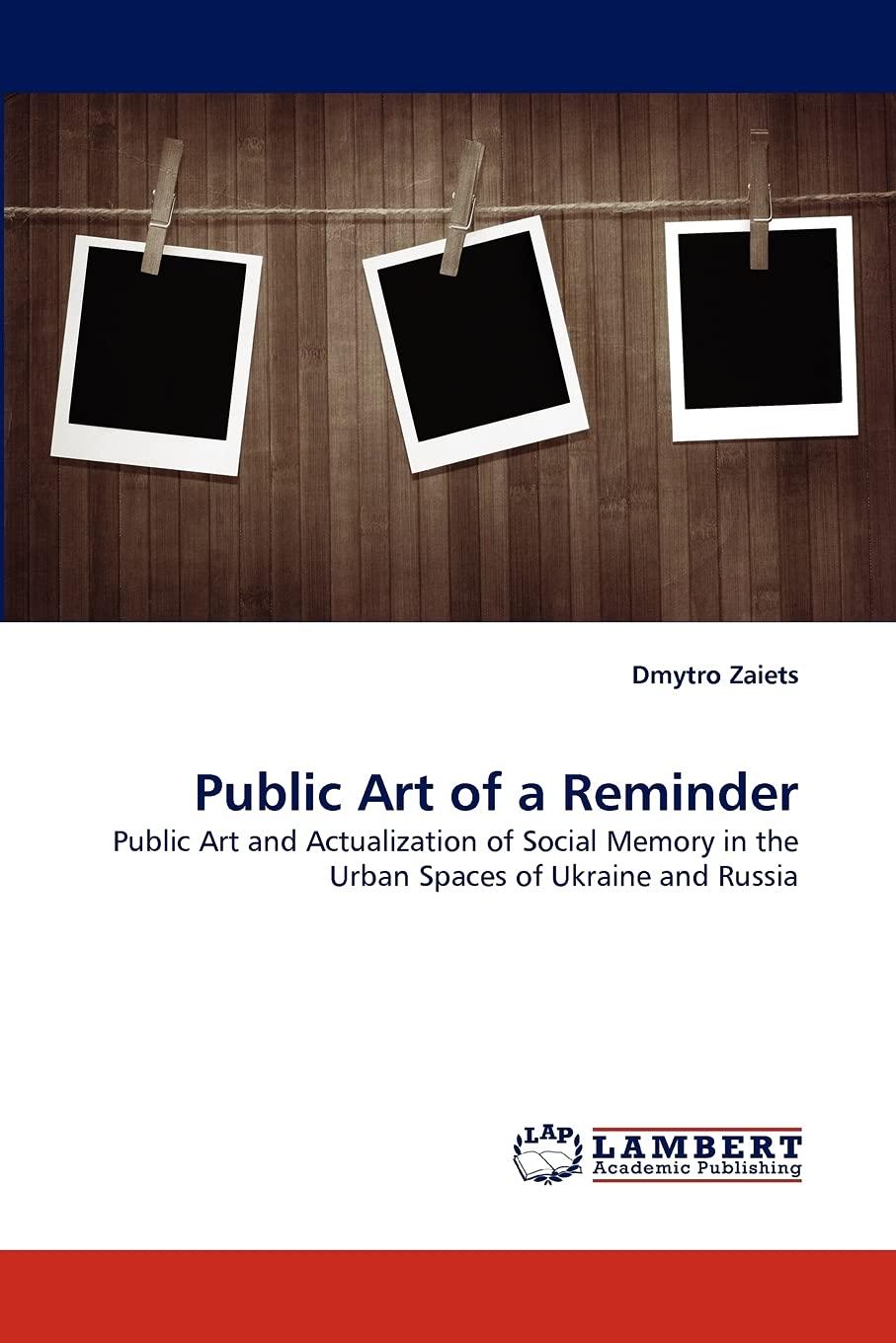 Public Art of a Reminder: Public Art and Actualization of Social Memory in the Urban Spaces of Ukraine and Russia,Used