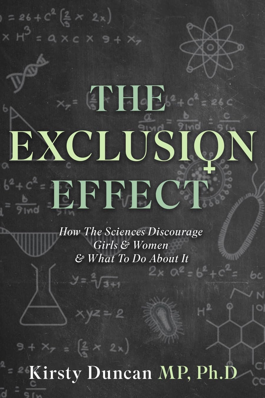 The Exclusion Effect: How the Sciences Discourage Girls & Women & What to do about it,New