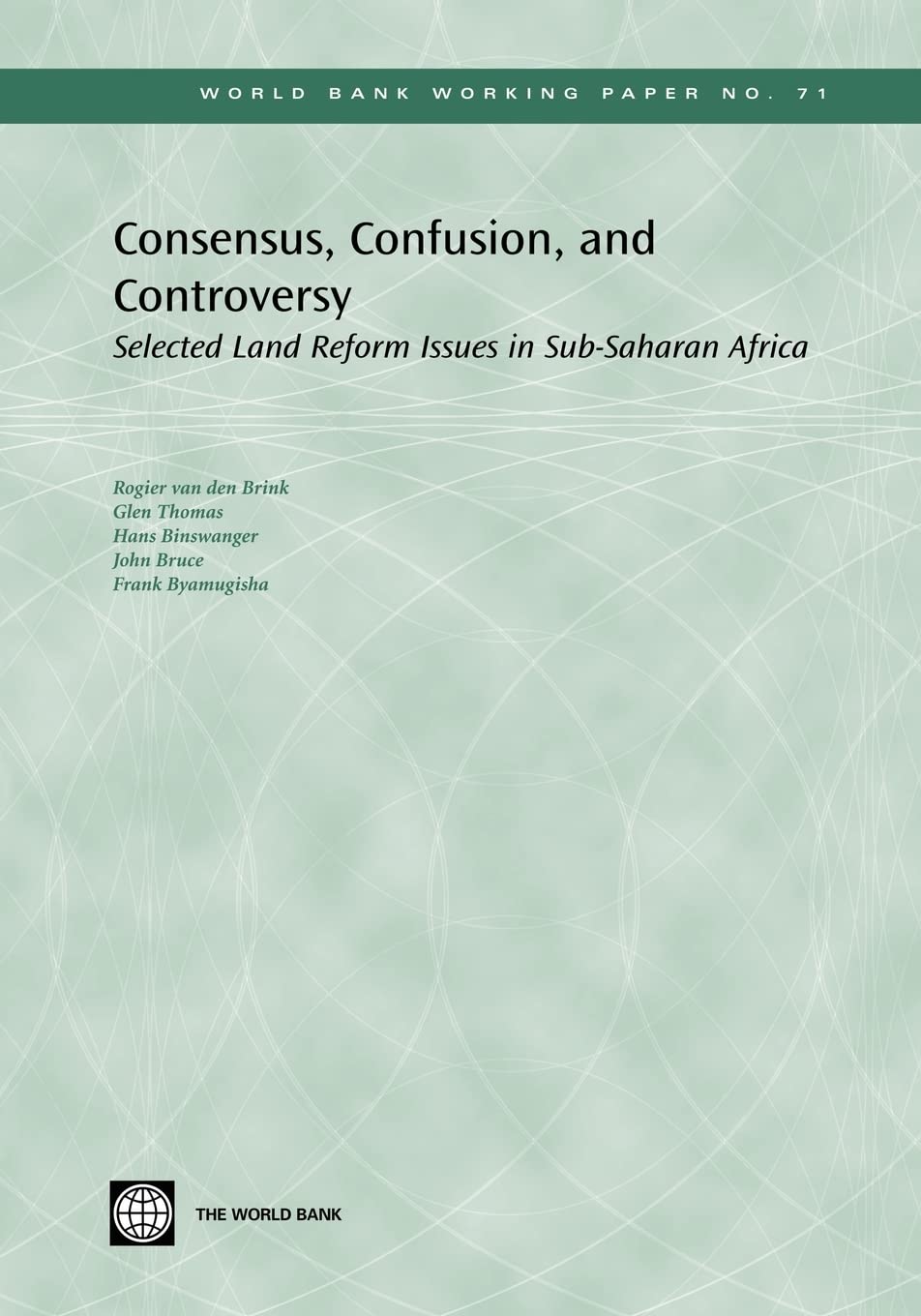 Consensus, Confusion, And Controversy: Selected Land Reform Issues In Subsaharan Africa (71) (World Bank Working Papers),New