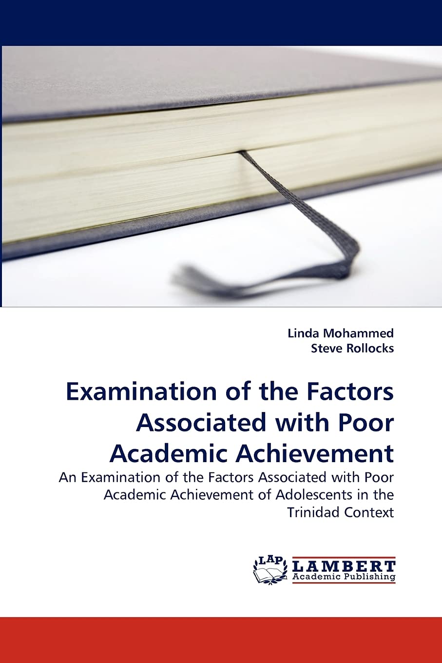 Examination of the Factors Associated with Poor Academic Achievement: An Examination of the Factors Associated with Poor Academi,Used