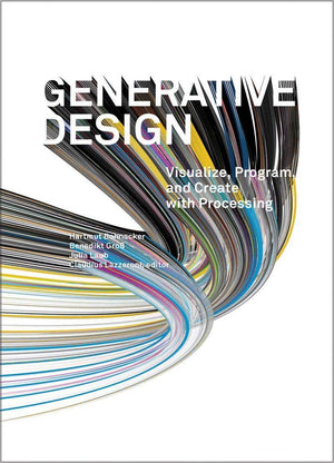 Generative Design: Visualize, Program, and Create with Processing,Used