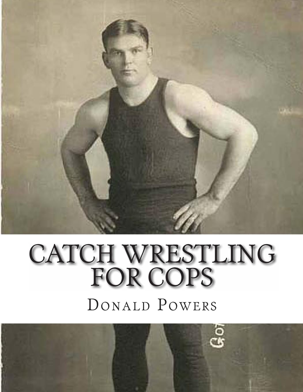 Catch Wrestling For Cops: Control And Arrest Tactics For The Politically Incorrect,Used