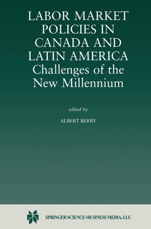 Labor Market Policies In Canada And Latin America  Challenges Of The New Millennium,Used