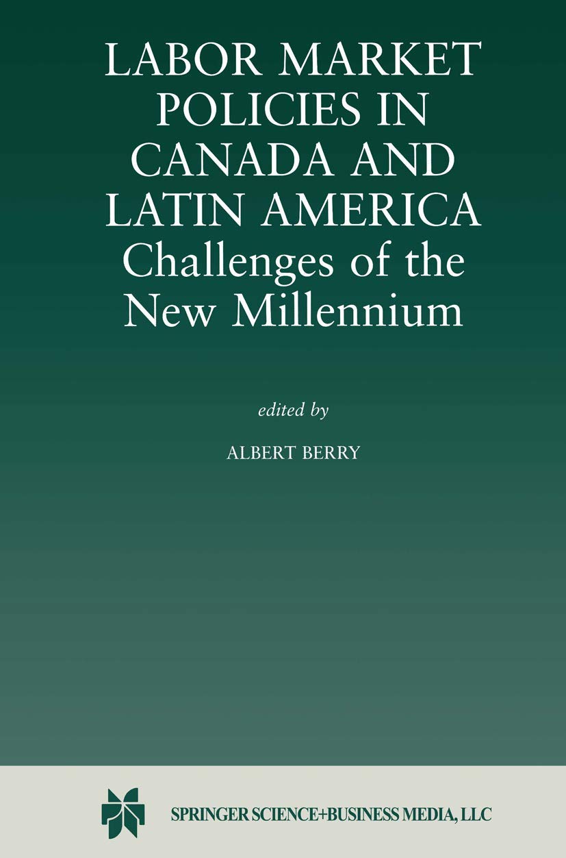 Labor Market Policies In Canada And Latin America  Challenges Of The New Millennium,Used