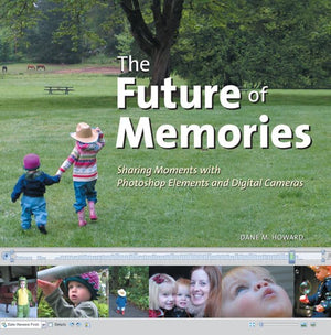 The Future of Memories: Sharing Moments with Photoshop Elements and Digital Cameras