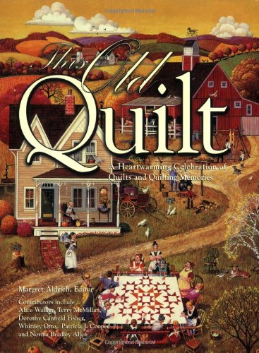 This Old Quilt: A Heartwarming Celebration of Quilts And Quilting Memories,Used