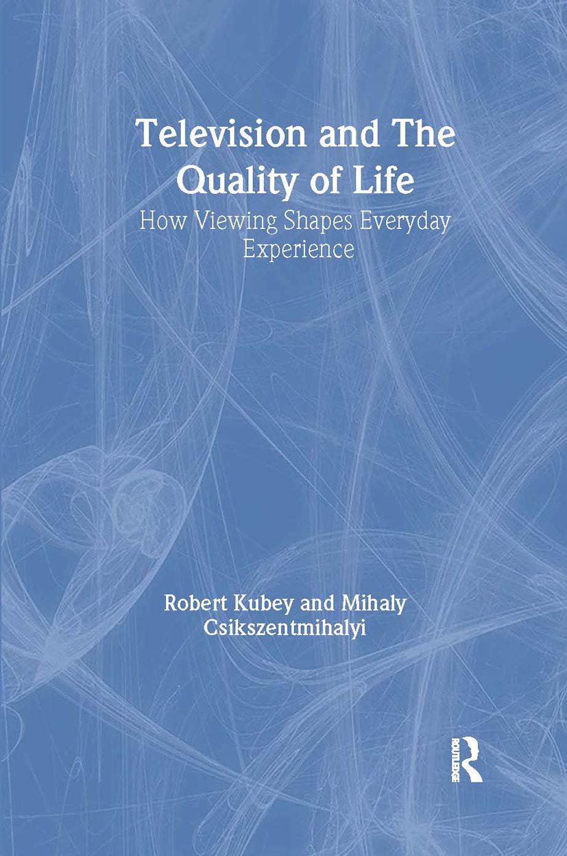 Television and the Quality of Life: How Viewing Shapes Everyday Experience (Routledge Communication Series),New
