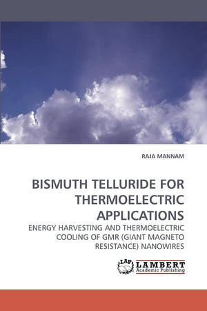 BISMUTH TELLURIDE FOR THERMOELECTRIC APPLICATIONS: ENERGY HARVESTING AND THERMOELECTRIC COOLING OF GMR (GIANT MAGNETO RESISTANCE,Used